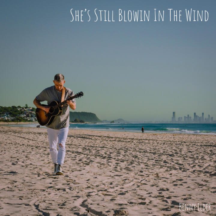 BENNY ELDER Releases Latest Single ‘She’s Still Blowin’ In The Wind’